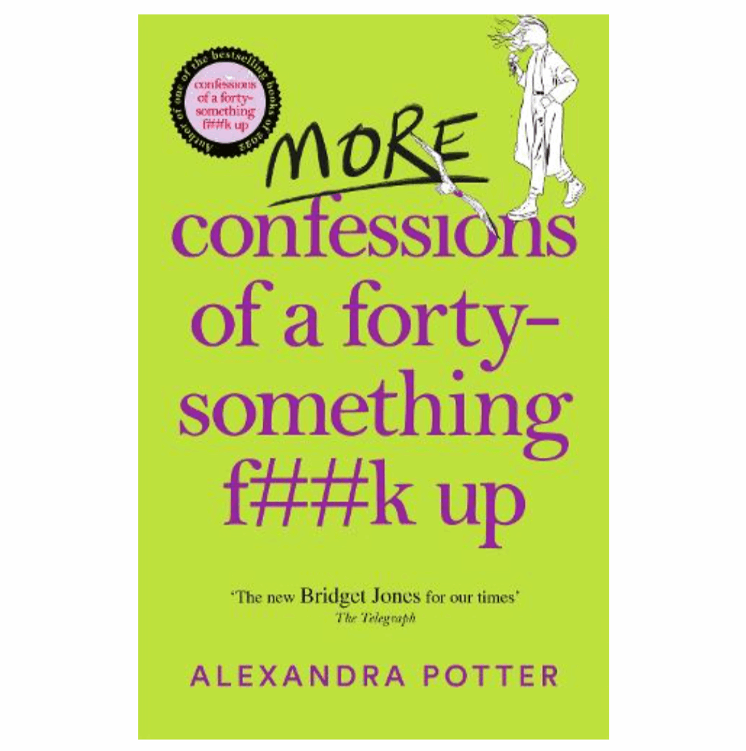 More Confessions of a Forty-Something F**k Up - Confessions (Paperback) by Alexandra Potter
