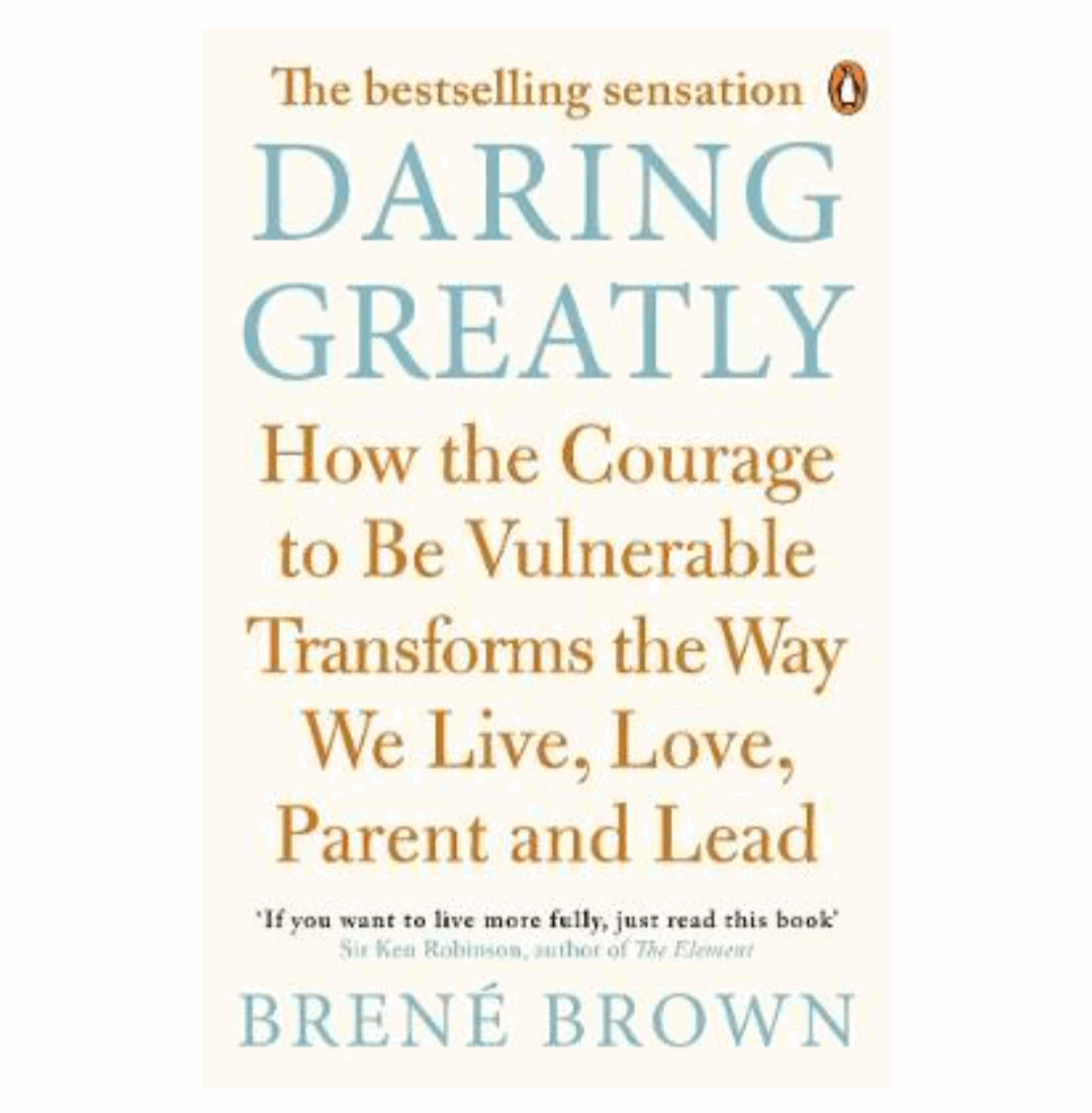 Daring Greatly: How the Courage to Be Vulnerable Transforms the Way We Live, Love, Parent, and Lead (Paperback)by Brene Brown