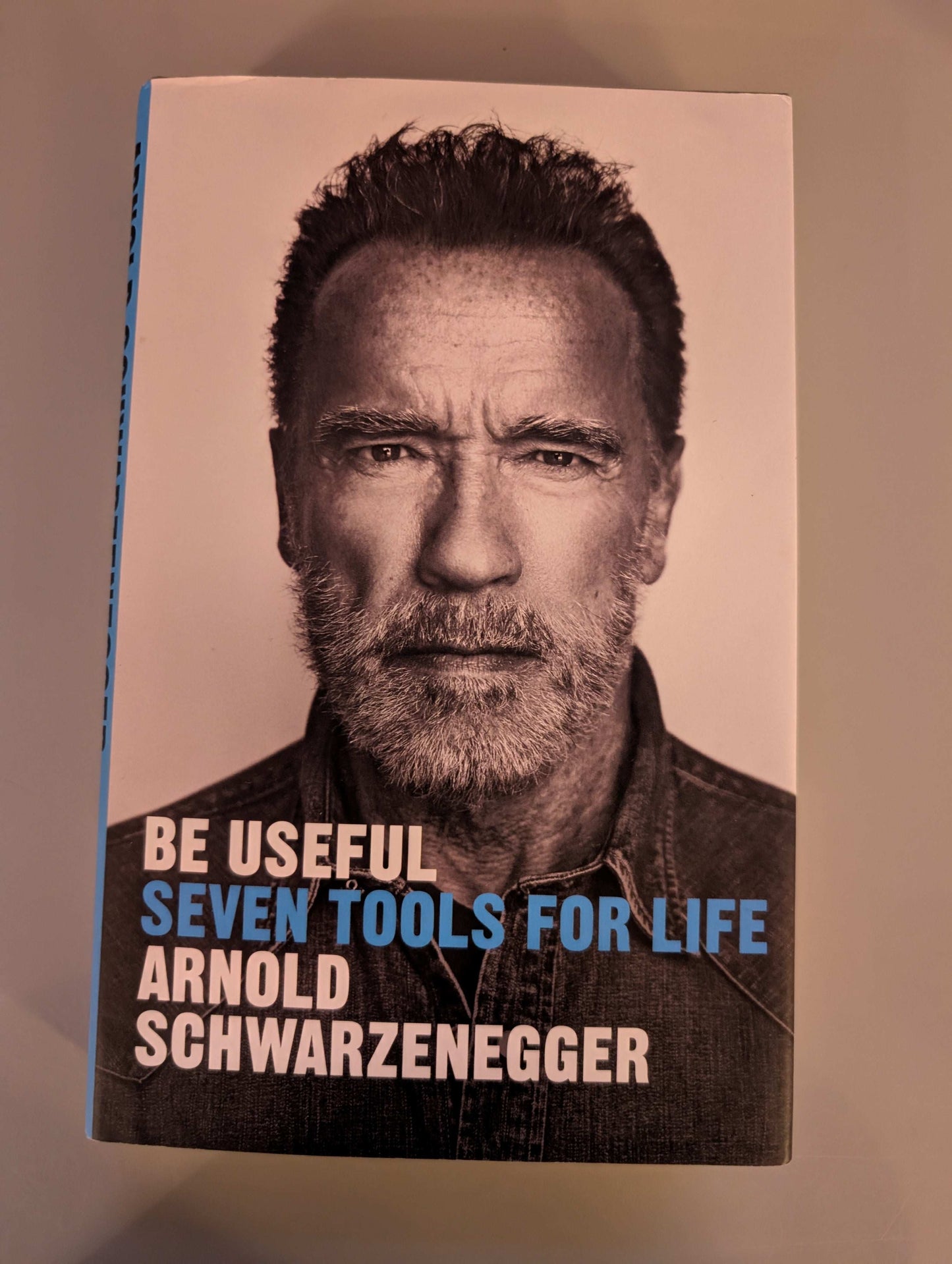 Be Useful: Seven Tools For Life (Hardback) by Arnold Schwarzenegger