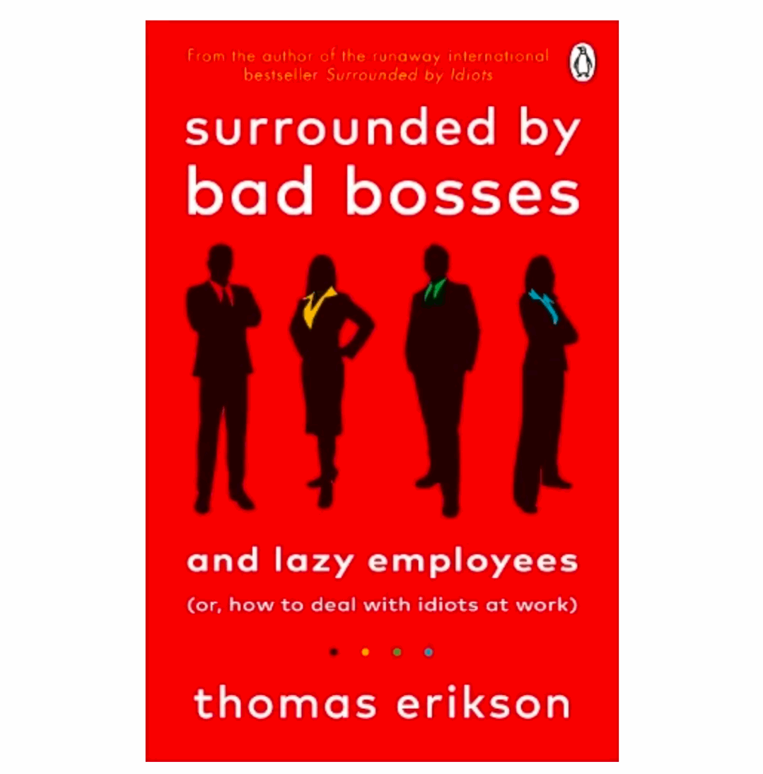 Surrounded by Bad Bosses and Lazy Employees (Paperback) by
Thomas Erikson