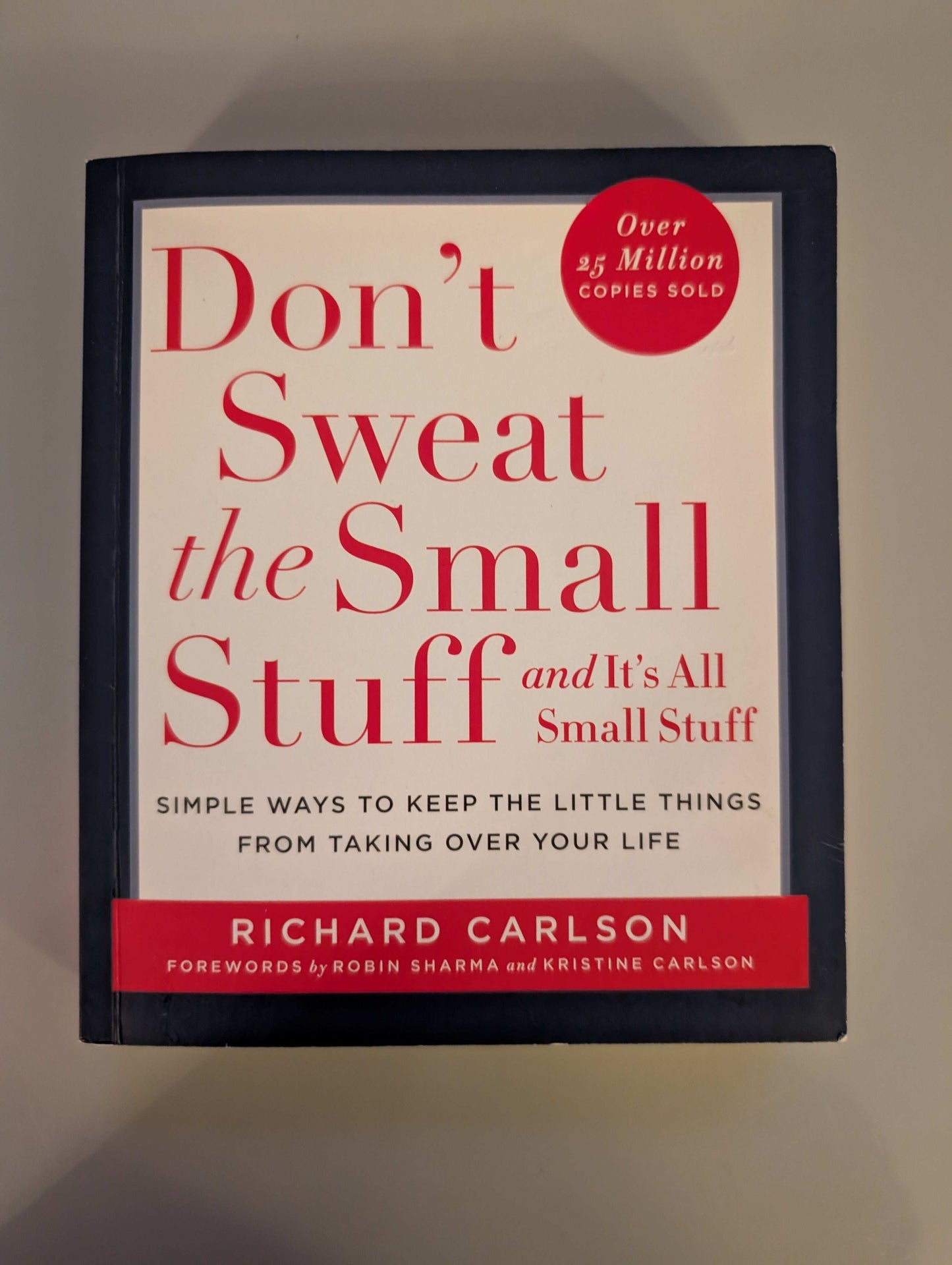 Don't Sweat the Small Stuff: Simple ways to Keep the Little Things from Overtaking Your Life (Paperback)
By Richard Carlson