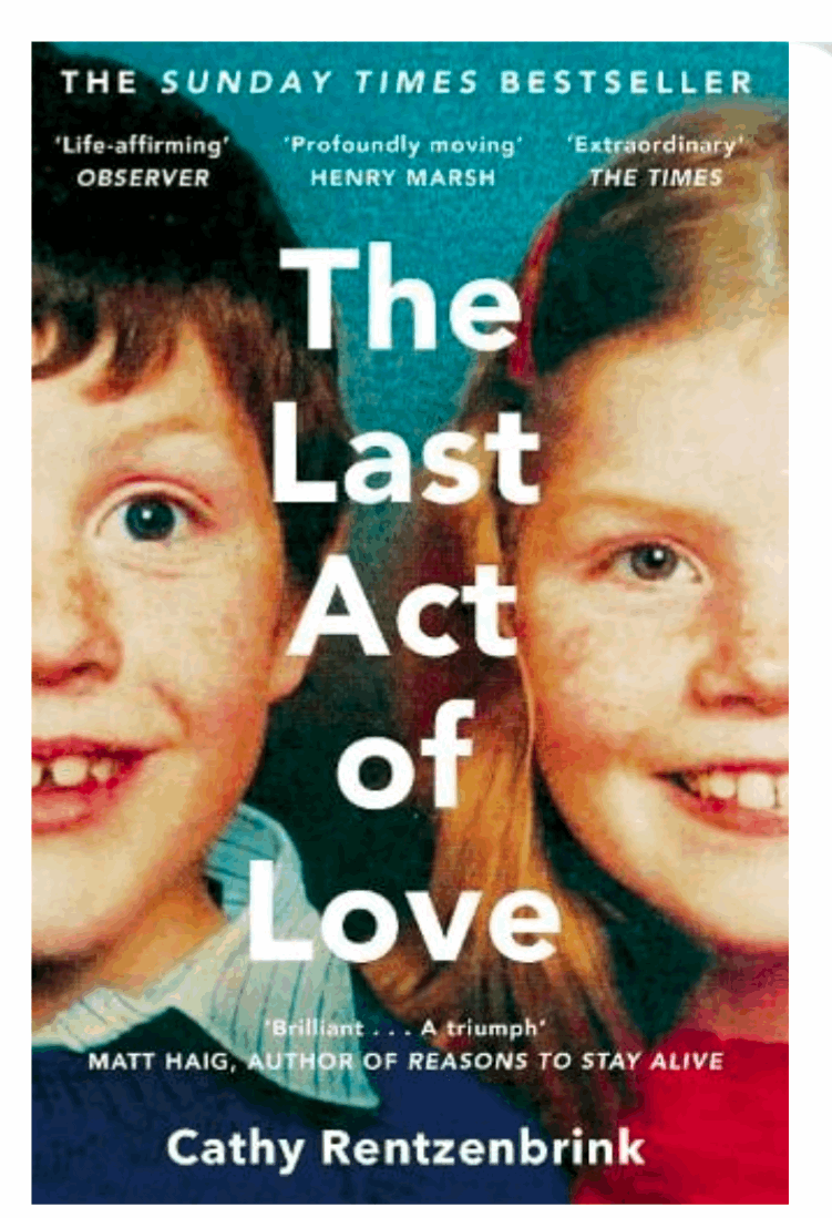 The Last Act of Love: The Story of My Brother and His Sister (Paperback) by Cathy Rentzenbrink