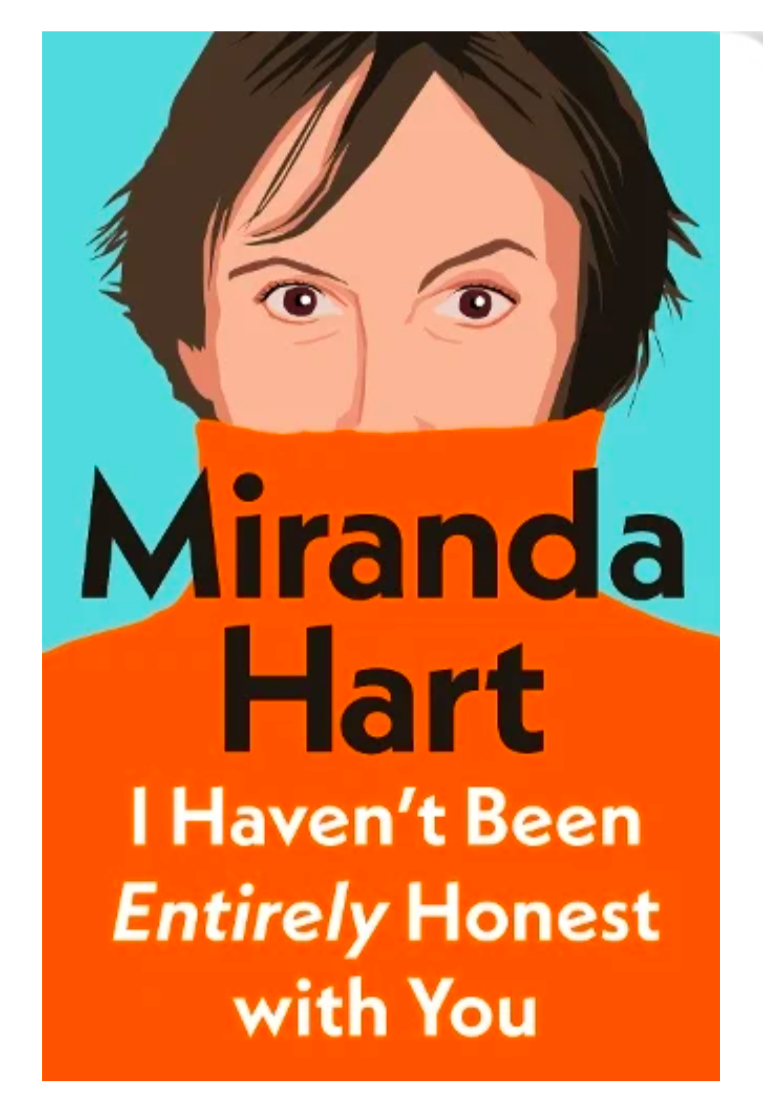 I Haven’t Been Entirely Honest with You (Hardback) by Miranda Hart