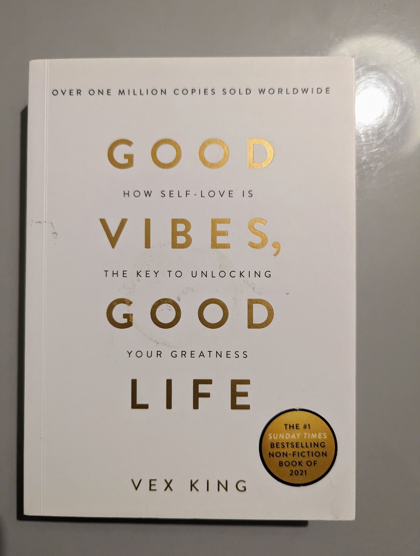 Good Vibes, Good Life: How Self-Love Is the Key to Unlocking Your Greatness (Paperback) by Vex King