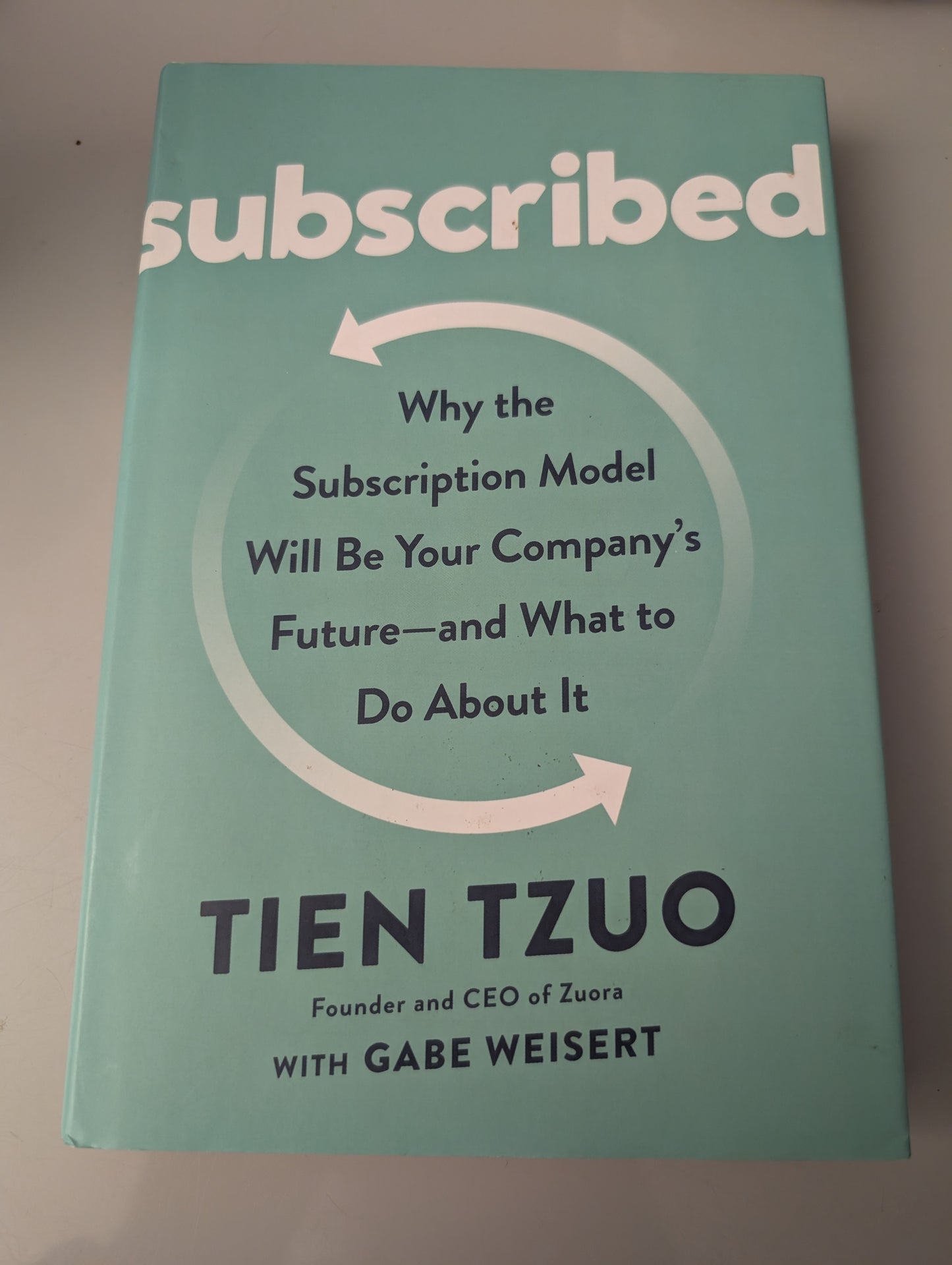 Subscribed: Why the Subscription Model Will Be Your Company’s Future—and What to Do About It (Hardback) by Tien Tzuo