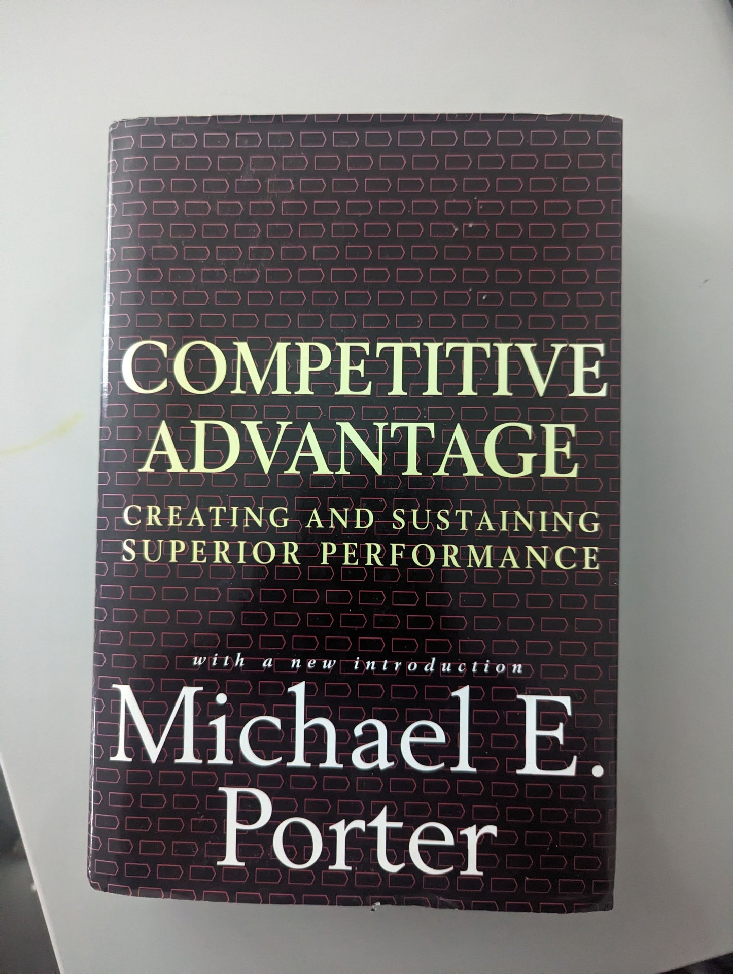 Competitive Advantage: Creating and Sustaining Superior Performance (Hardback) by Michael E Porter