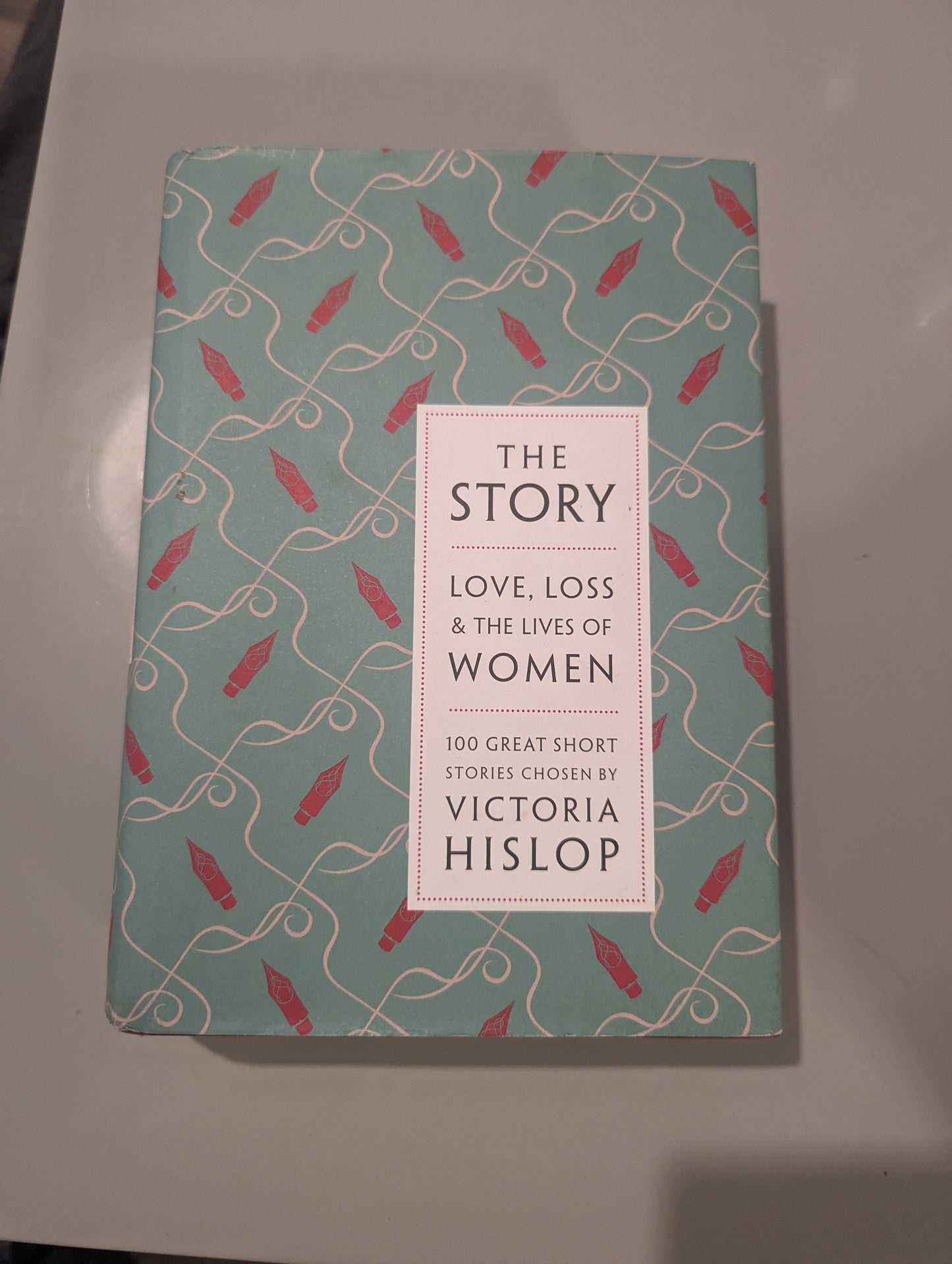 The Story: Love, Loss & The Lives of Women: 100 Great Short Stories (Hardback) chosen by Victoria Hislop