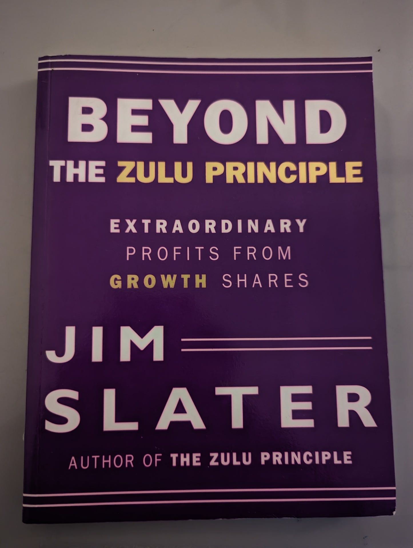 Beyond the Zulu Principle: Extraordinary Profits from Growth Shares (Paperback) by Jim Slater