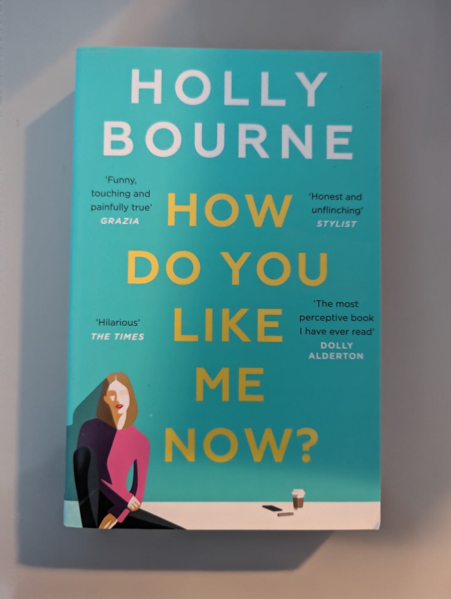 How Do You Like Me Now? (Paperback) by Holly Bourne