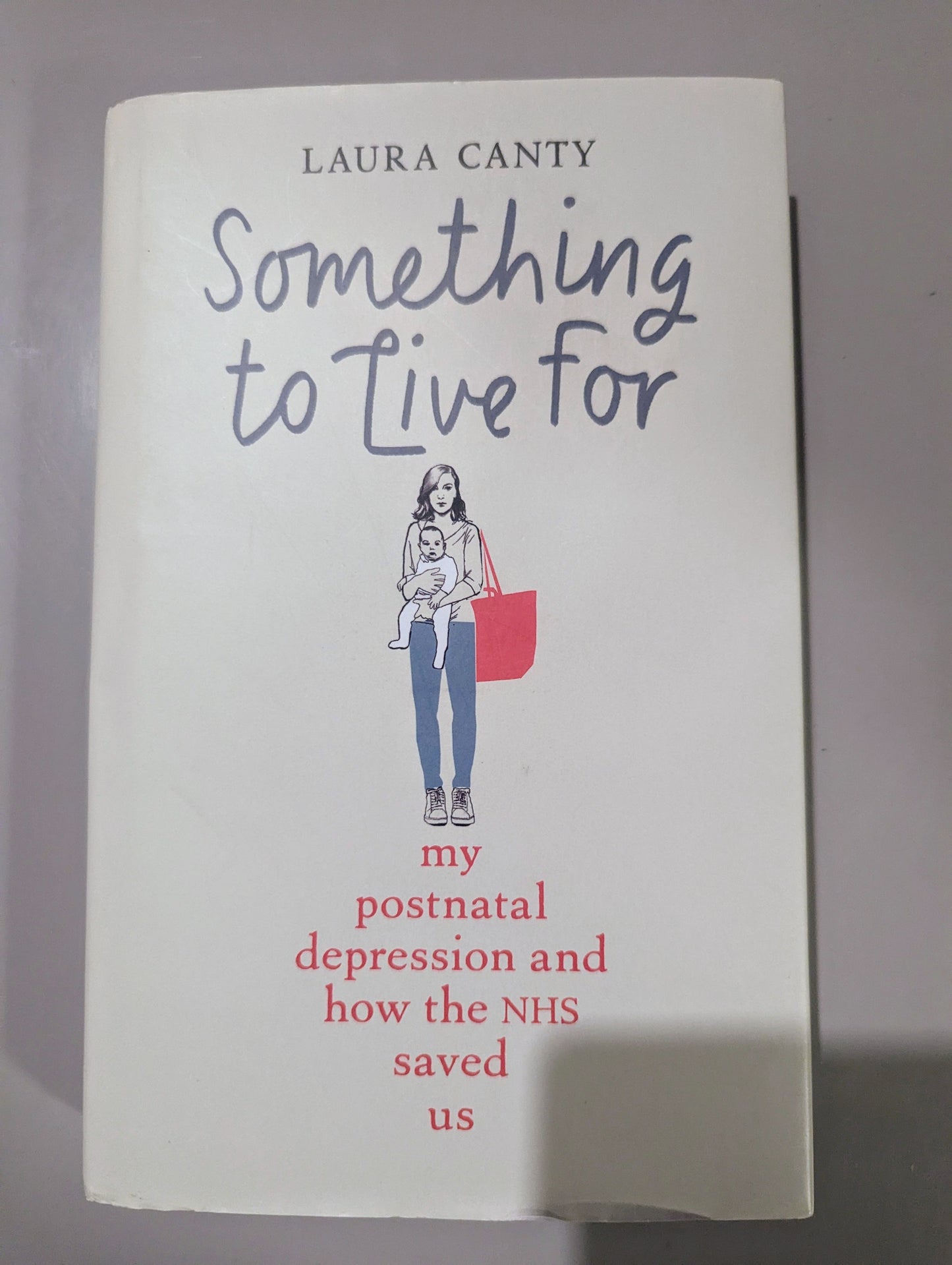 Something To Live For: A True Story of Love, Hope and Postnatal Depression (Hardback)by Laura Canty