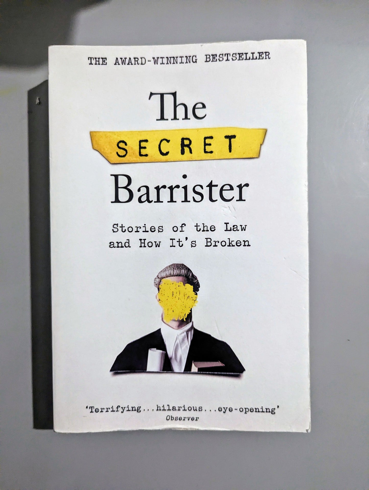 The Secret Barrister: Stories of the Law and How It's Broken (Paperback) by The Secret Barrister