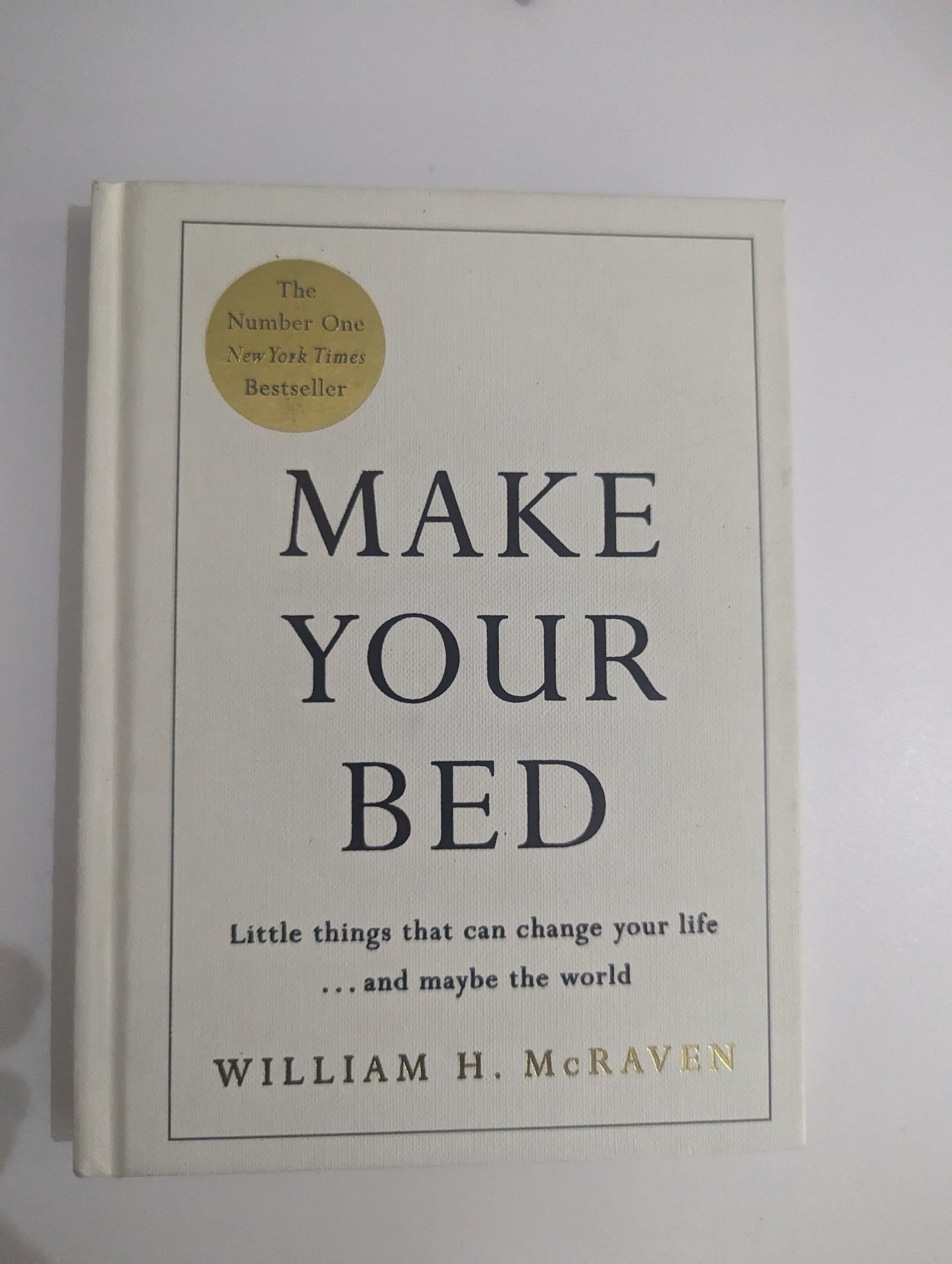 Make Your Bed: Feel grounded and think positive in 10 simple steps (Hardback) by William H. McRaven