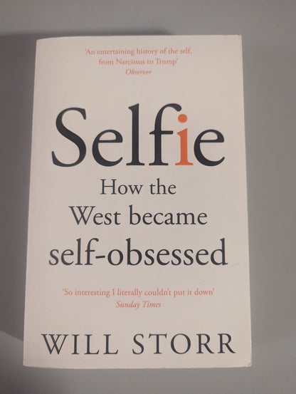 Selfie: How the West Became Self-Obsessed (Paperback) by Will Storr