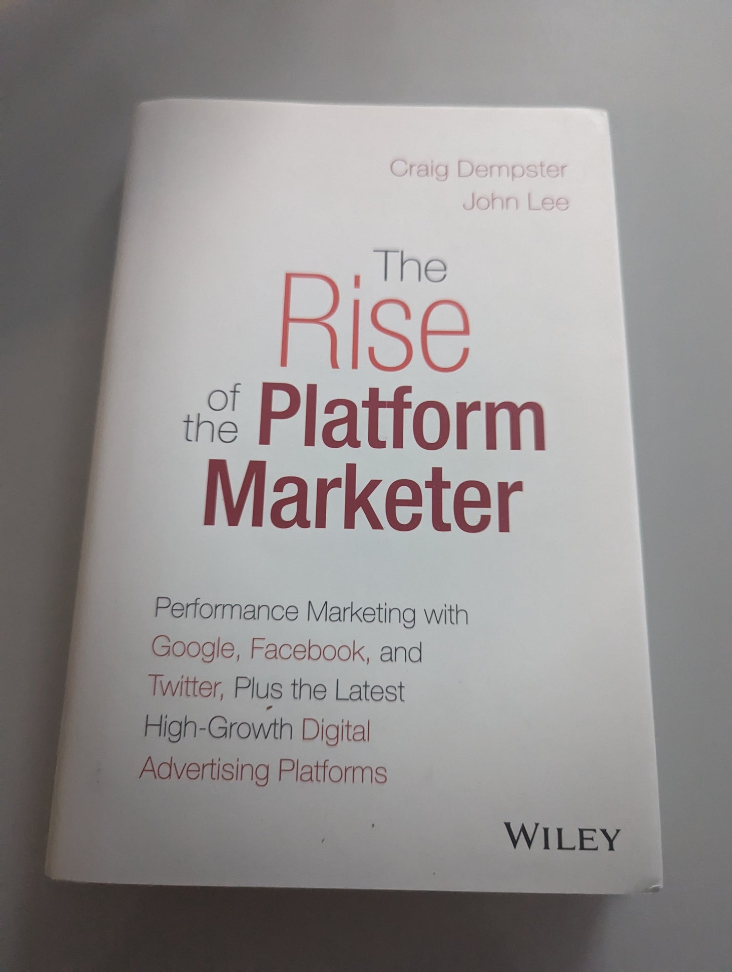 The Rise of the Platform Marketer (Hardback) by Craig Dempster and, John Lee