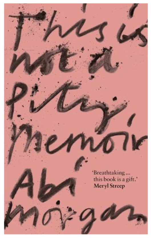 This is Not a Pity Memoir (Hardback) by Abi Morgan