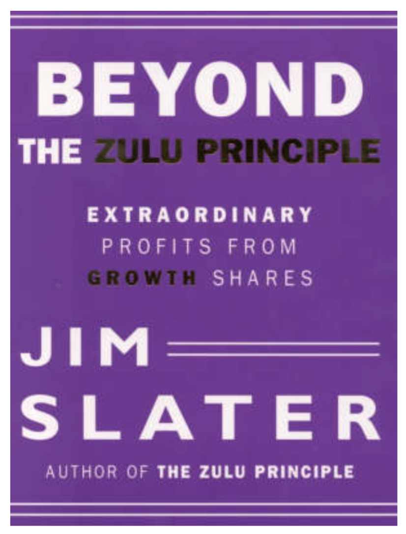 Beyond the Zulu Principle: Extraordinary Profits from Growth Shares (Paperback) by Jim Slater