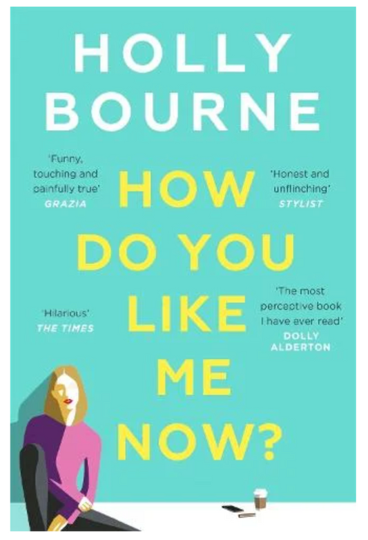 How Do You Like Me Now? (Paperback) by Holly Bourne