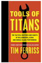 Tools of Titans: The Tactics, Routines, and Habits of Billionaires, Icons, and World-Class Performers (Paperback)by Timothy Ferriss