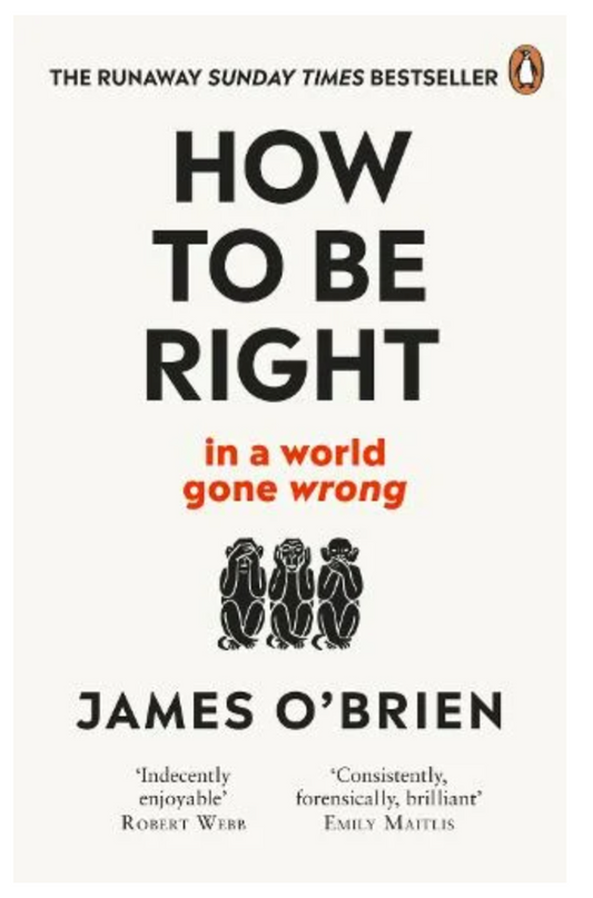 How To Be Right: … in a world gone wrong (Paperback)by James O'Brien