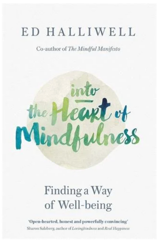 Into the Heart of Mindfulness: Finding a Way of Well-being (Paperback)by Ed Halliwell