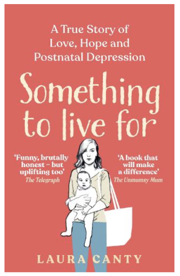 Something To Live For: A True Story of Love, Hope and Postnatal Depression (Hardback)by Laura Canty