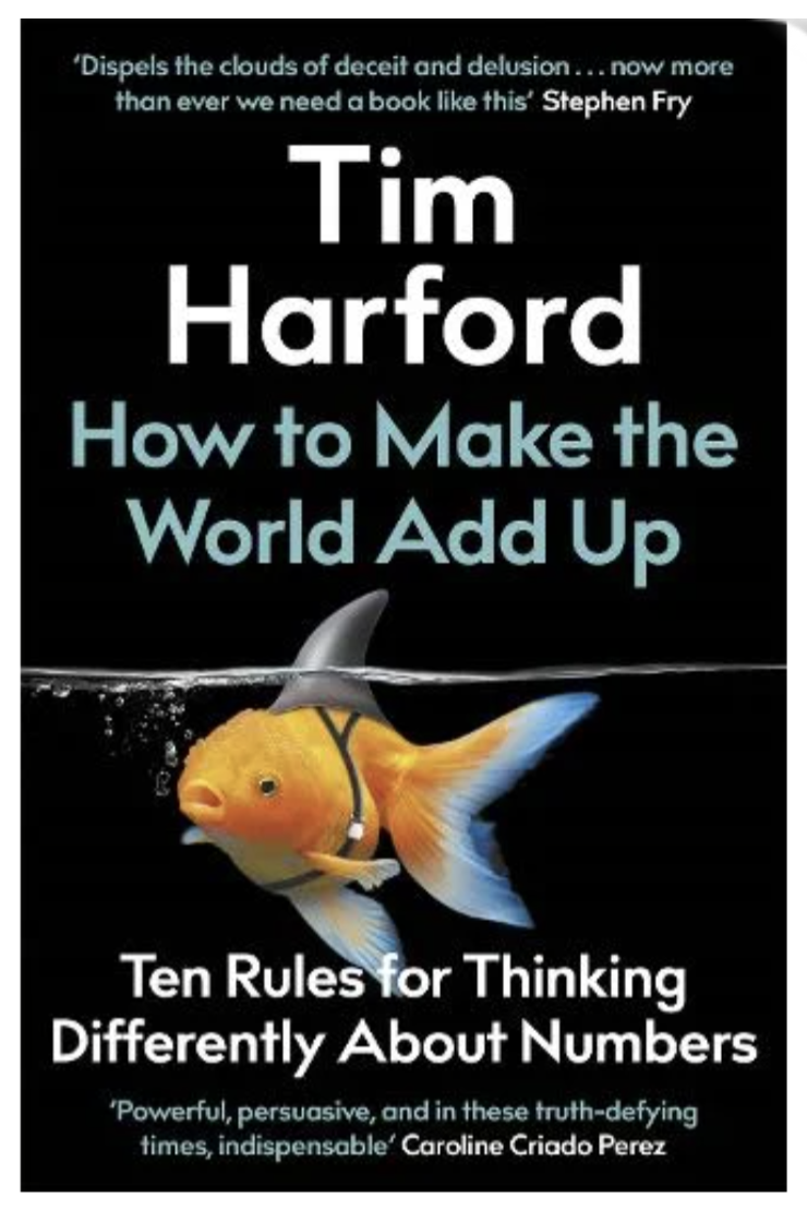 How to Make the World Add Up: Ten Rules for Thinking Differently About Numbers (Hardback) by Tim Harford