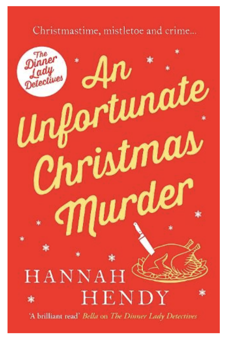 An Unfortunate Christmas Murder: A charming and festive British cosy mystery - The Dinner Lady Detectives (Paperback)by Hannah Hendy