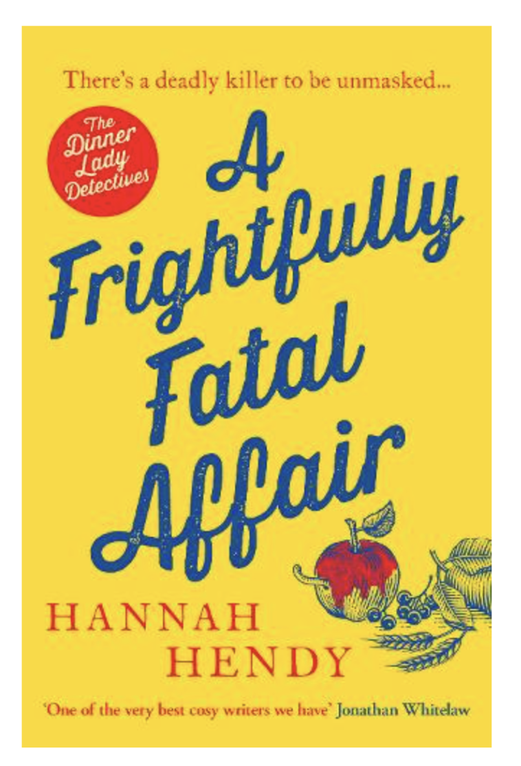 A Frightfully Fatal Affair: A funny and unputdownable village cosy mystery - The Dinner Lady Detectives (Paperback) by Hannah Hendy