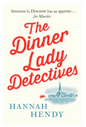 The Dinner Lady Detectives: A charming British village cosy mystery - The Dinner Lady Detectives (Paperback) by Hannah Hendy