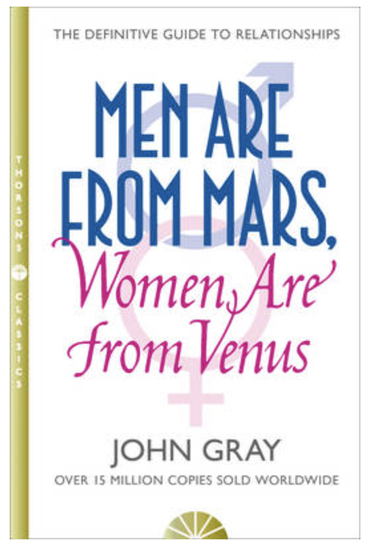 Men Are from Mars, Women Are from Venus: A Practical Guide for Improving Communication and Getting What You Want (Paperback) by John Gray