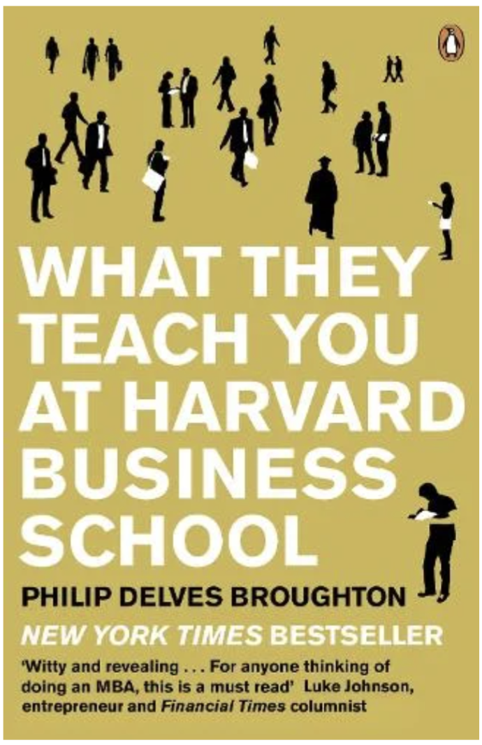 What They Teach You at Harvard Business School: The Internationally-Bestselling Business Classic (Paperback) by Philip Delves Broughton