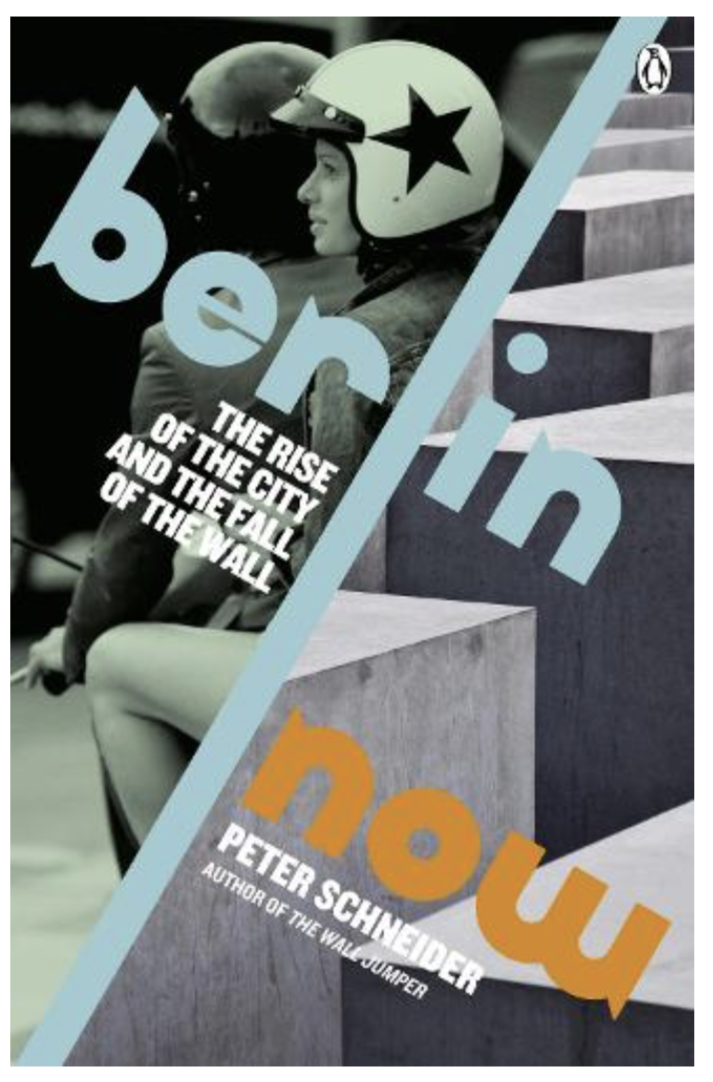 Berlin Now: The Rise of the City and the Fall of the Wall (Paperback) by Peter Schneider