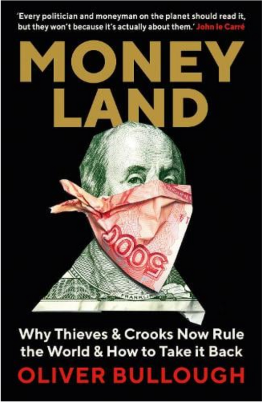 Moneyland: Why Thieves And Crooks Now Rule The World And How To Take It Back (Paperback) by Oliver Bullough