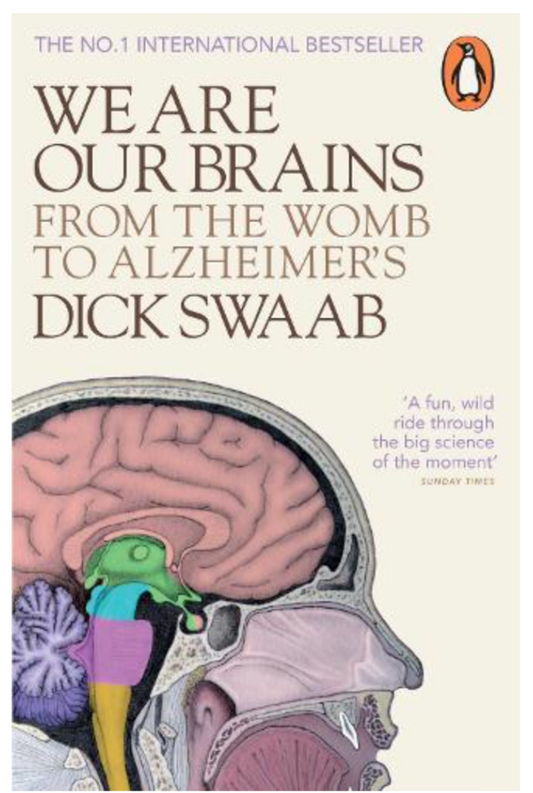 We Are Our Brains: From the Womb to Alzheimer's (Paperback) by Dick Swaab