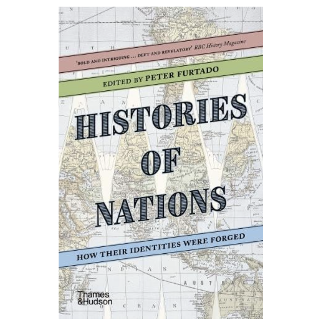 Histories of Nations: How Their Identities Were Forged (Paperback) by Peter Furtado