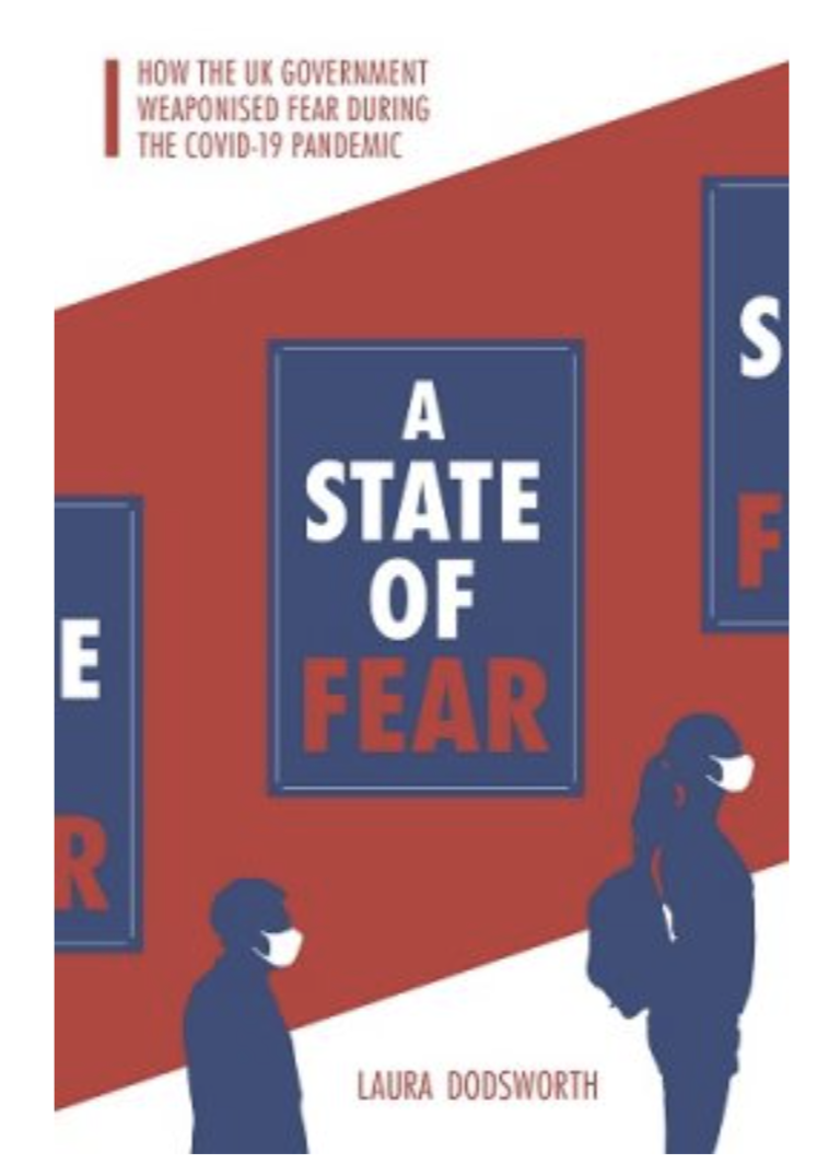 A State of Fear: How the UK government weaponised fear during the Covid-19 pandemic (Paperback) by Laura Dodsworth