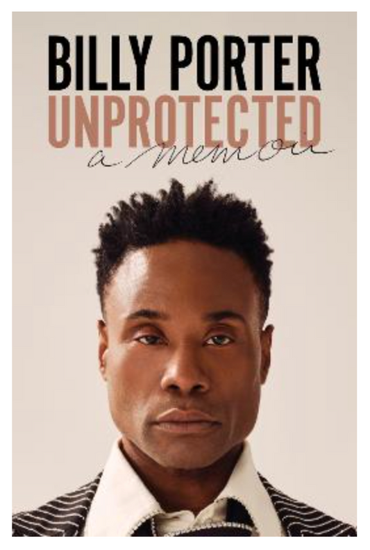 Unprotected: A Memoir (Hardback) by Billy Porter