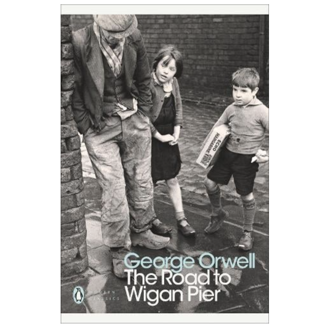 The Road to Wigan Pier - Penguin Modern Classics (Paperback) by George Orwell