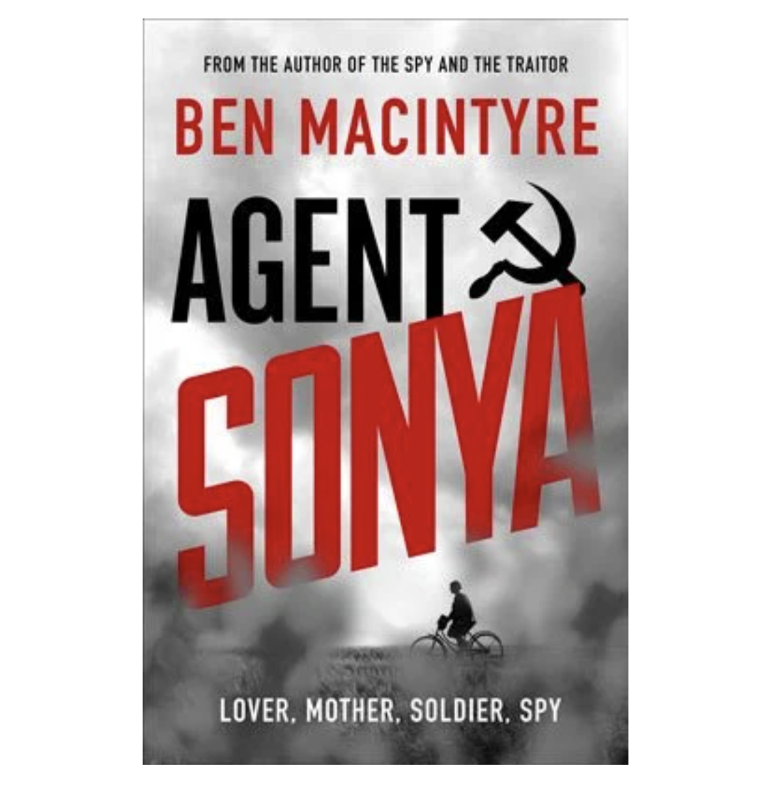 Agent Sonya: Lover, Mother, Soldier, Spy (Hardback) by Ben Macintyre