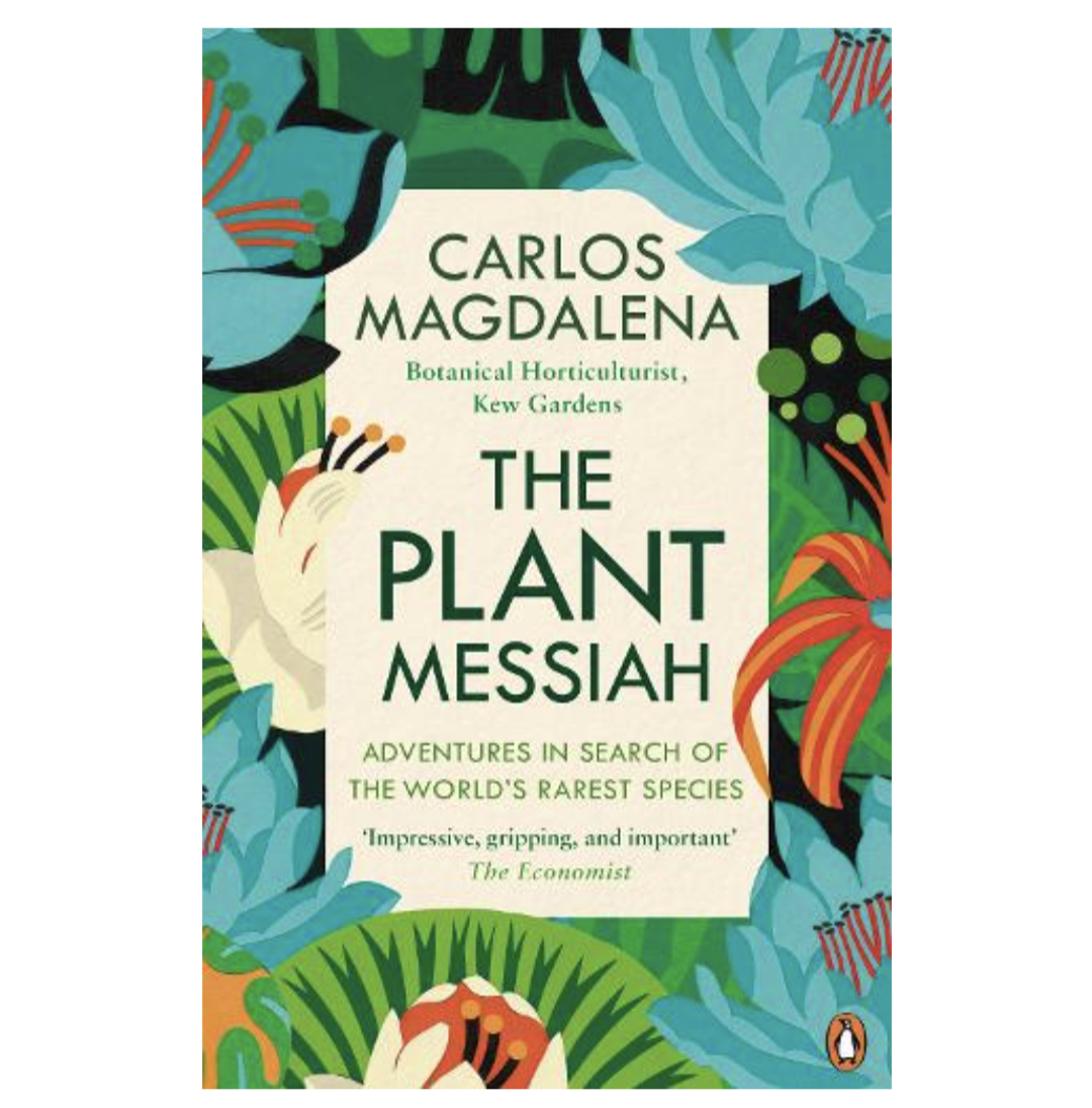 The Plant Messiah: Adventures in Search of the World’s Rarest Species (Paperback) by Carlos Magdalena