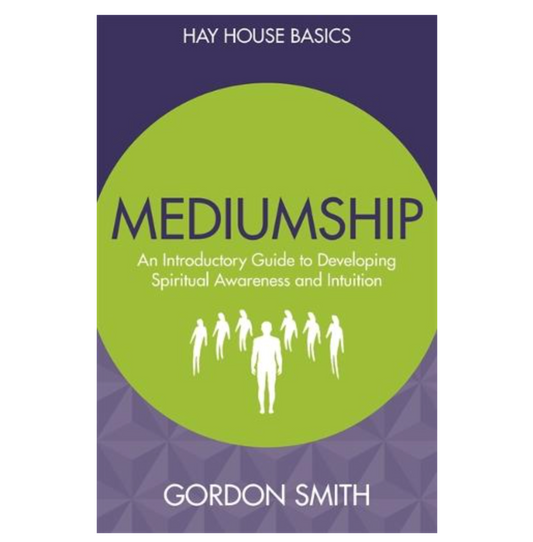 Mediumship: An Introductory Guide to Developing Spiritual Awareness and Intuition - Hay House Basics (Paperback) by Gordon Smith