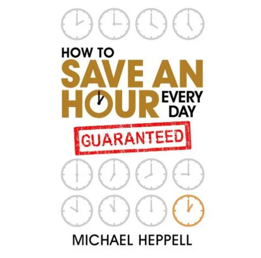 How to Save An Hour Every Day (Paperback) by Michael Heppell