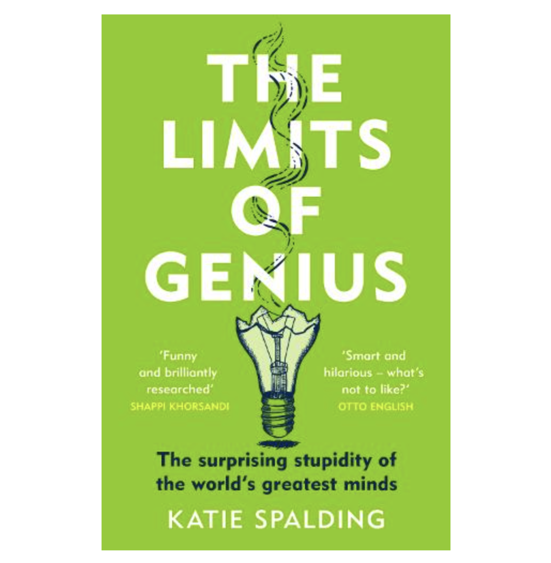 The Limits of Genius: The Surprising Stupidity of the World's Greatest Minds (Paperback) by Katie Spalding