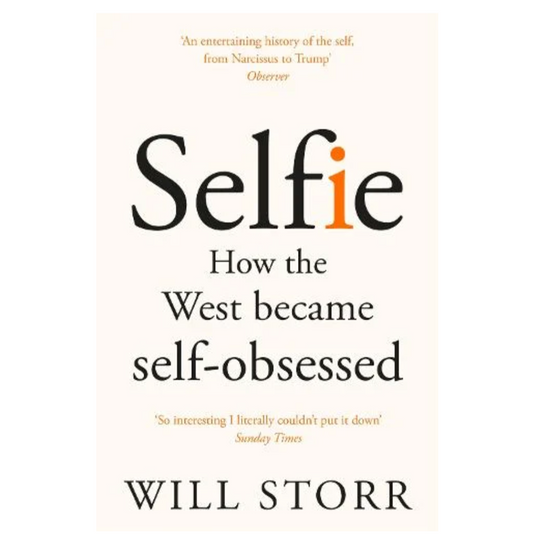 Selfie: How the West Became Self-Obsessed (Paperback) by Will Storr