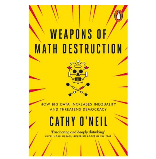 Weapons of Math Destruction: How Big Data Increases Inequality and Threatens Democracy (Paperback) by Cathy O'Neil