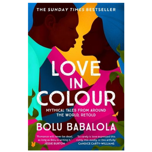 Love in Colour: Mythical Tales From Around the World. (Paperback) By Bolu Babalola