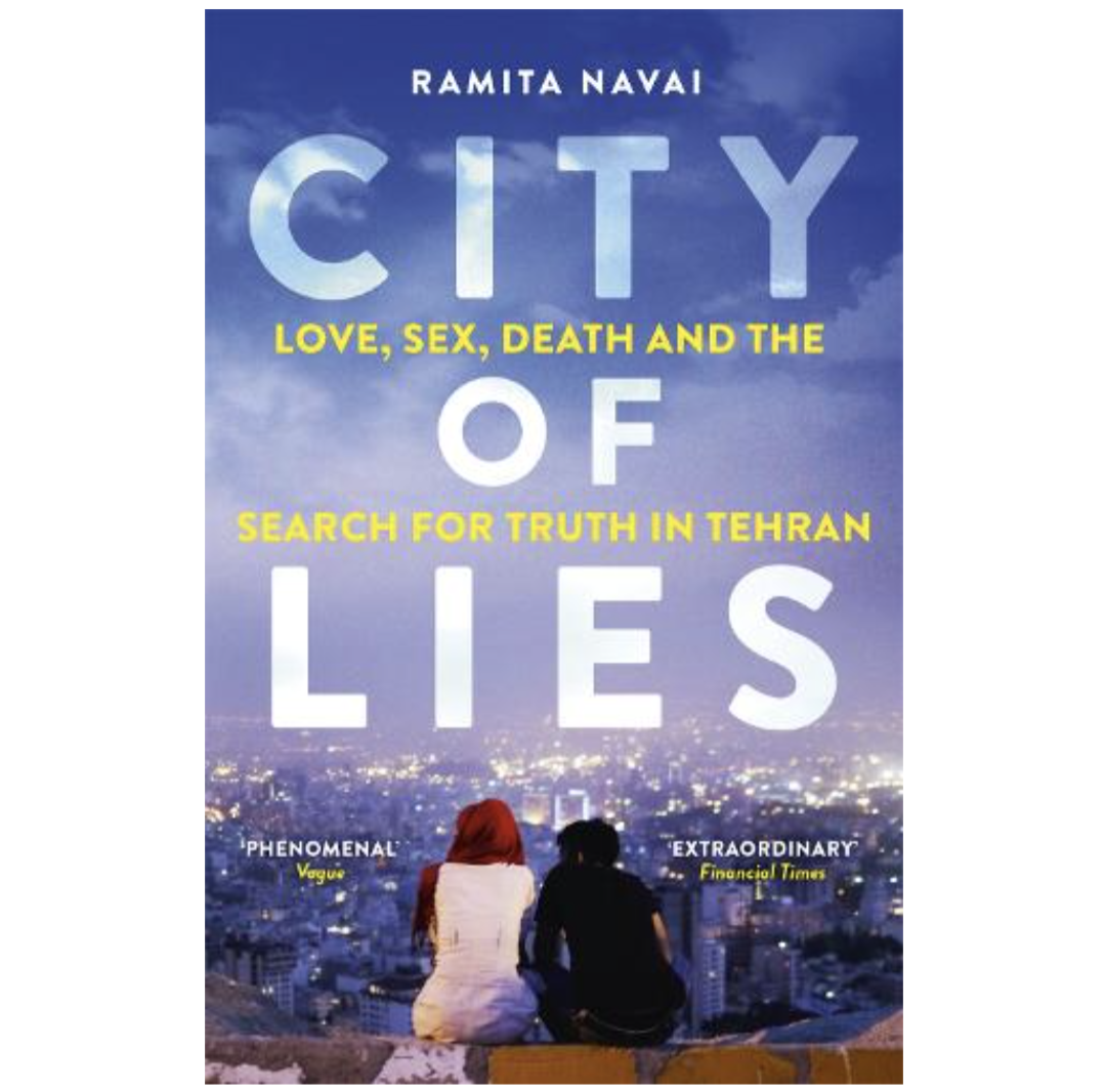 City of Lies: the Search for Truth in Tehran (Paperback) by Ramita Navai