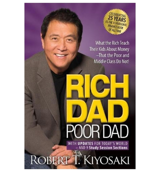 Rich Dad Poor Dad: What the Rich Teach Their Kids About Money That the Poor and Middle Class Do Not! (Paperback) by Robert T. Kiyosaki