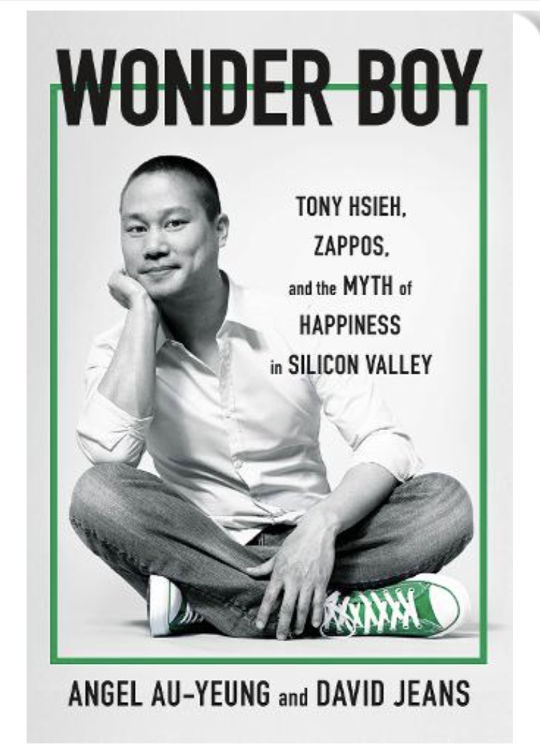 Wonder Boy: Tony Hsieh, Zappos and the Myth of Happiness in Silicon Valley (Paperback) by Angel Au-Yeung