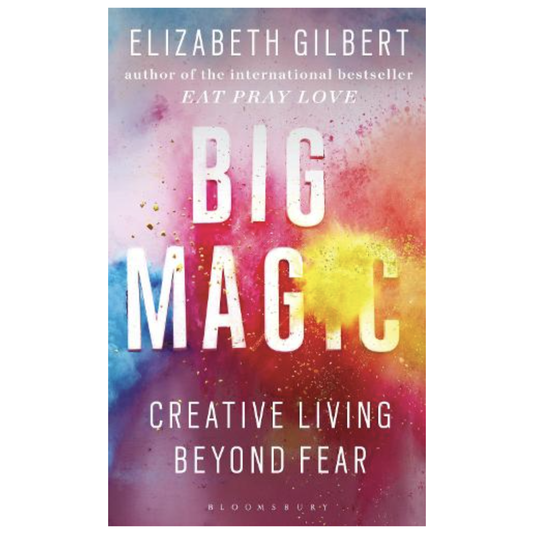 Big Magic: How to Live a Creative Life, and Let Go of Your Fear (Paperback) by Elizabeth Gilbert